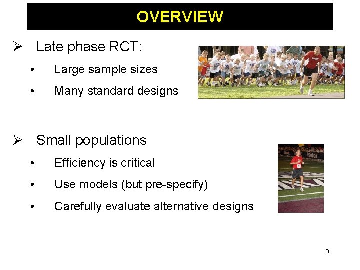 OVERVIEW Ø Late phase RCT: • Large sample sizes • Many standard designs Ø