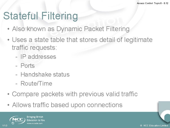Access Control Topic 8 - 8. 12 Stateful Filtering • Also known as Dynamic Access Control Topic 8 - 8. 12 Stateful Filtering • Also known as Dynamic