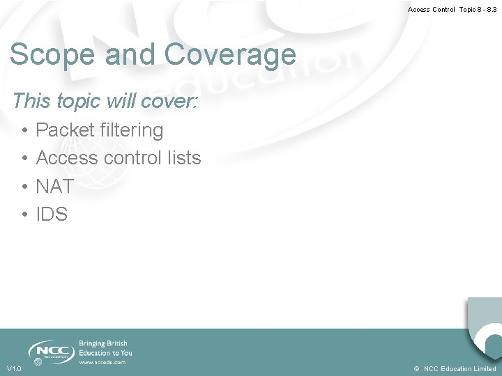 Access Control Topic 8 - 8. 3 Scope and Coverage This topic will cover: Access Control Topic 8 - 8. 3 Scope and Coverage This topic will cover: