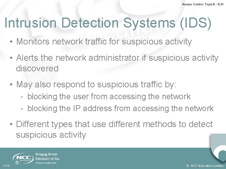 Access Control Topic 8 - 8. 31 Intrusion Detection Systems (IDS) • Monitors network Access Control Topic 8 - 8. 31 Intrusion Detection Systems (IDS) • Monitors network