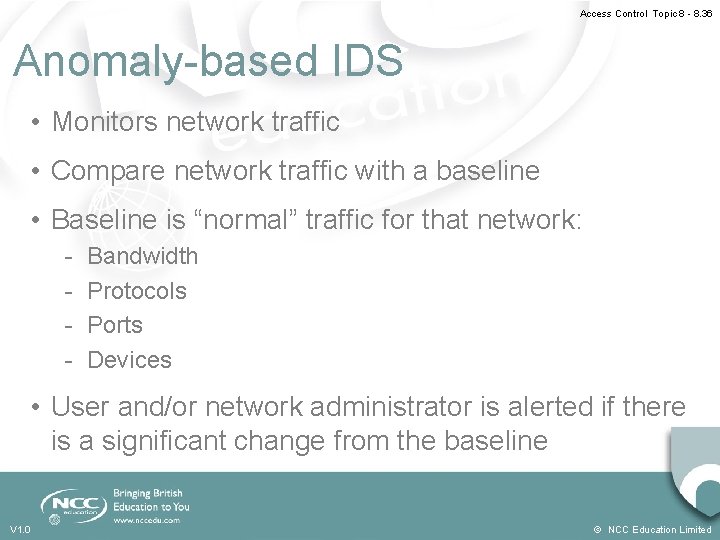Access Control Topic 8 - 8. 36 Anomaly-based IDS • Monitors network traffic • Access Control Topic 8 - 8. 36 Anomaly-based IDS • Monitors network traffic •