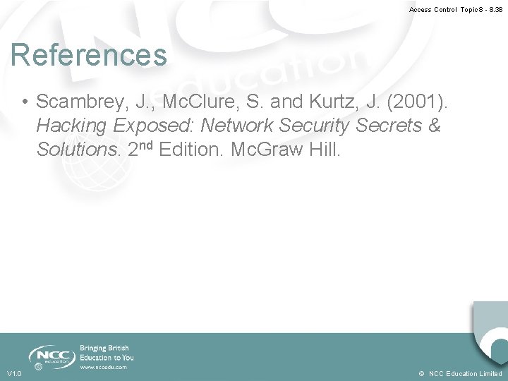 Access Control Topic 8 - 8. 38 References • Scambrey, J. , Mc. Clure, Access Control Topic 8 - 8. 38 References • Scambrey, J. , Mc. Clure,