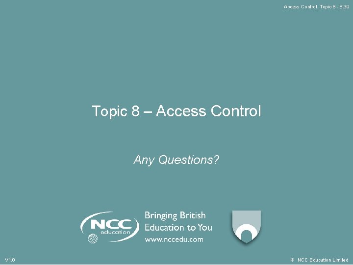 Access Control Topic 8 - 8. 39 Topic 8 – Access Control Any Questions? Access Control Topic 8 - 8. 39 Topic 8 – Access Control Any Questions?