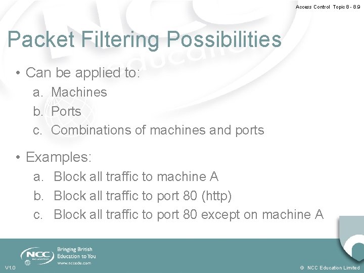 Access Control Topic 8 - 8. 9 Packet Filtering Possibilities • Can be applied Access Control Topic 8 - 8. 9 Packet Filtering Possibilities • Can be applied