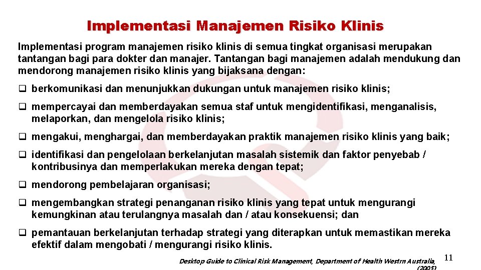 Implementasi Manajemen Risiko Klinis Implementasi program manajemen risiko klinis di semua tingkat organisasi merupakan