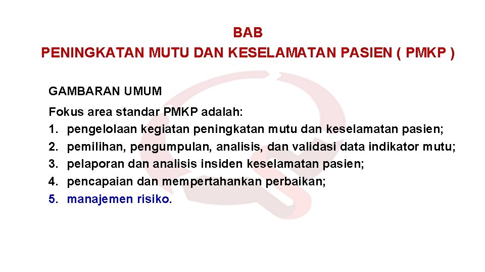 BAB PENINGKATAN MUTU DAN KESELAMATAN PASIEN ( PMKP ) GAMBARAN UMUM Fokus area standar