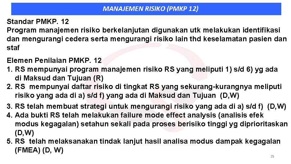 MANAJEMEN RISIKO (PMKP 12) Standar PMKP. 12 Program manajemen risiko berkelanjutan digunakan utk melakukan