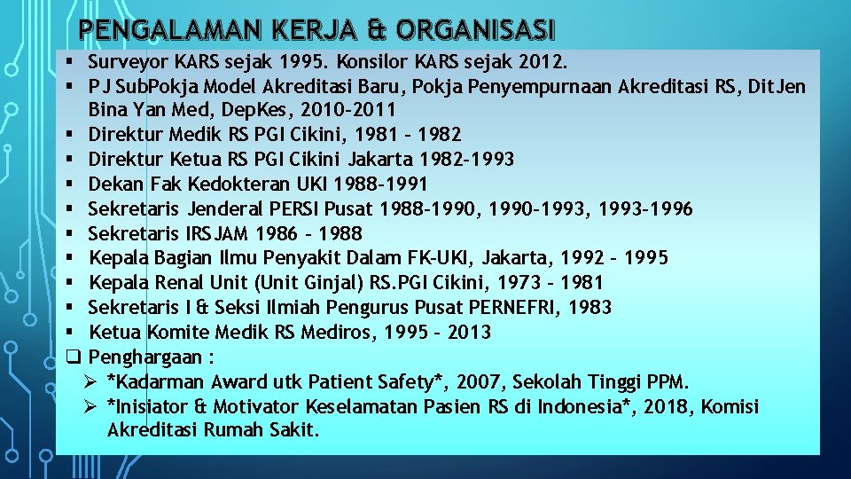 PENGALAMAN KERJA & ORGANISASI § Surveyor KARS sejak 1995. Konsilor KARS sejak 2012. §