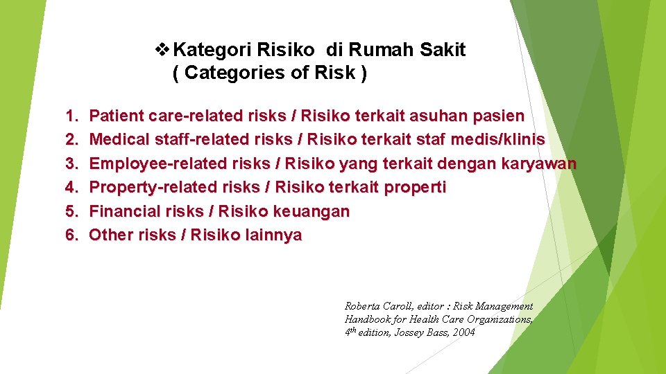 v Kategori Risiko di Rumah Sakit ( Categories of Risk ) 1. 2. 3.