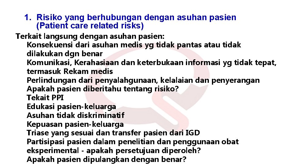 1. Risiko yang berhubungan dengan asuhan pasien (Patient care related risks) Terkait langsung dengan