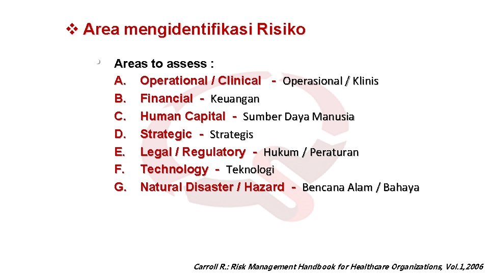 v Area mengidentifikasi Risiko • Areas to assess : A. Operational / Clinical -