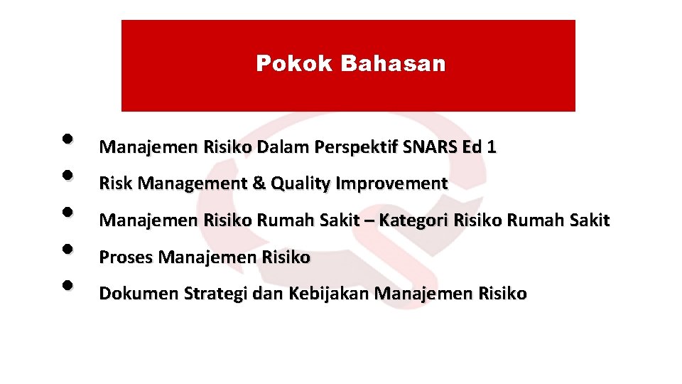 Pokok Bahasan • • • Manajemen Risiko Dalam Perspektif SNARS Ed 1 Risk Management