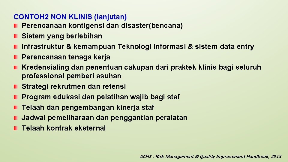 CONTOH 2 NON KLINIS (lanjutan) Perencanaan kontigensi dan disaster(bencana) Sistem yang berlebihan Infrastruktur &