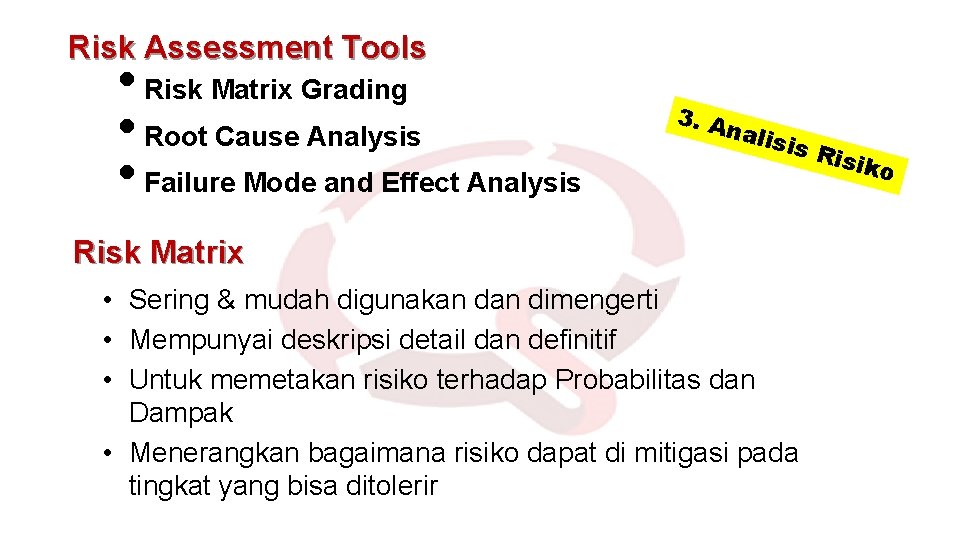 Risk Assessment Tools • Risk Matrix Grading • Root Cause Analysis • Failure Mode