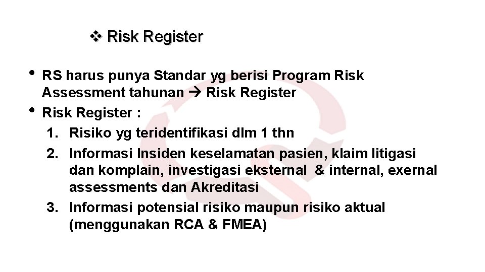 v Risk Register • RS harus punya Standar yg berisi Program Risk • Assessment