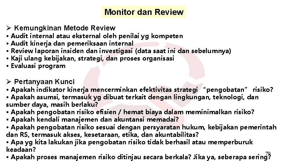 Monitor dan Review Ø Kemungkinan Metode Review • Audit internal atau eksternal oleh penilai