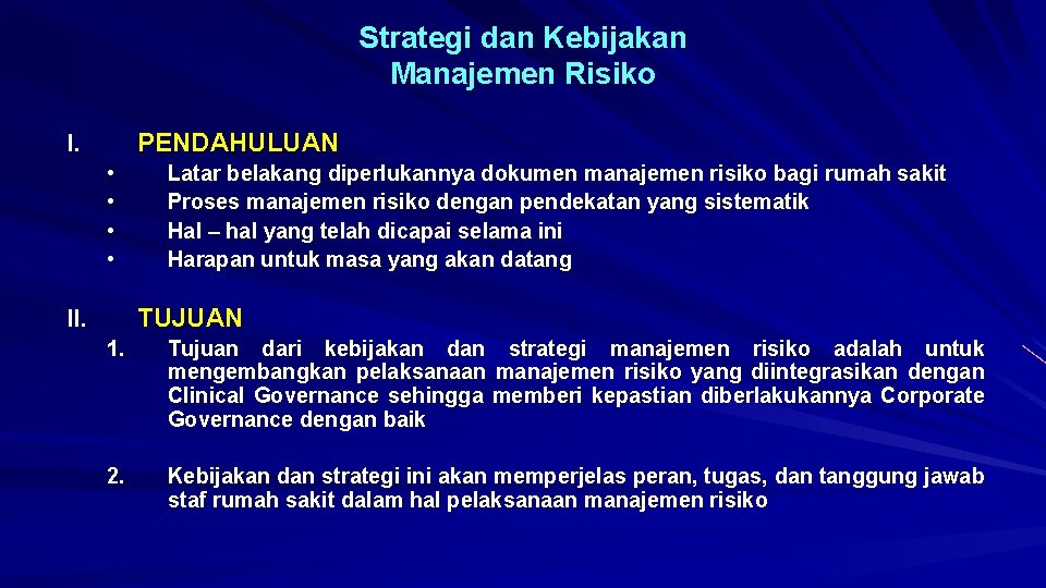 Strategi dan Kebijakan Manajemen Risiko PENDAHULUAN I. • • Latar belakang diperlukannya dokumen manajemen