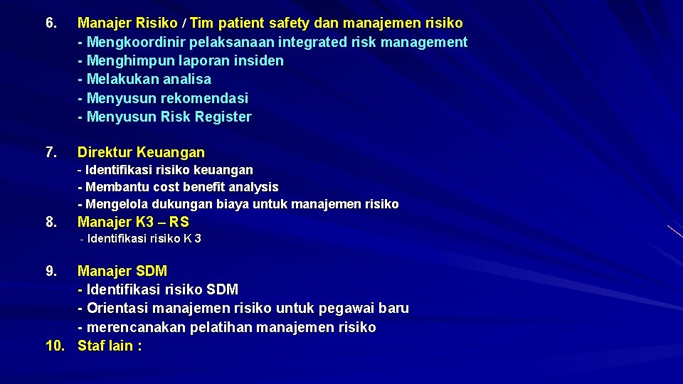6. Manajer Risiko / Tim patient safety dan manajemen risiko - Mengkoordinir pelaksanaan integrated