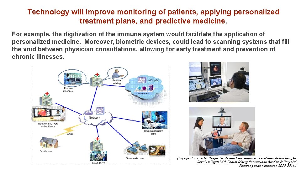 Technology will improve monitoring of patients, applying personalized treatment plans, and predictive medicine. For