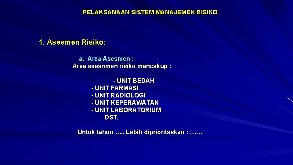 PELAKSANAAN SISTEM MANAJEMEN RISIKO 1. Asesmen Risiko: a. Area Asesmen : Area asesnmen risiko