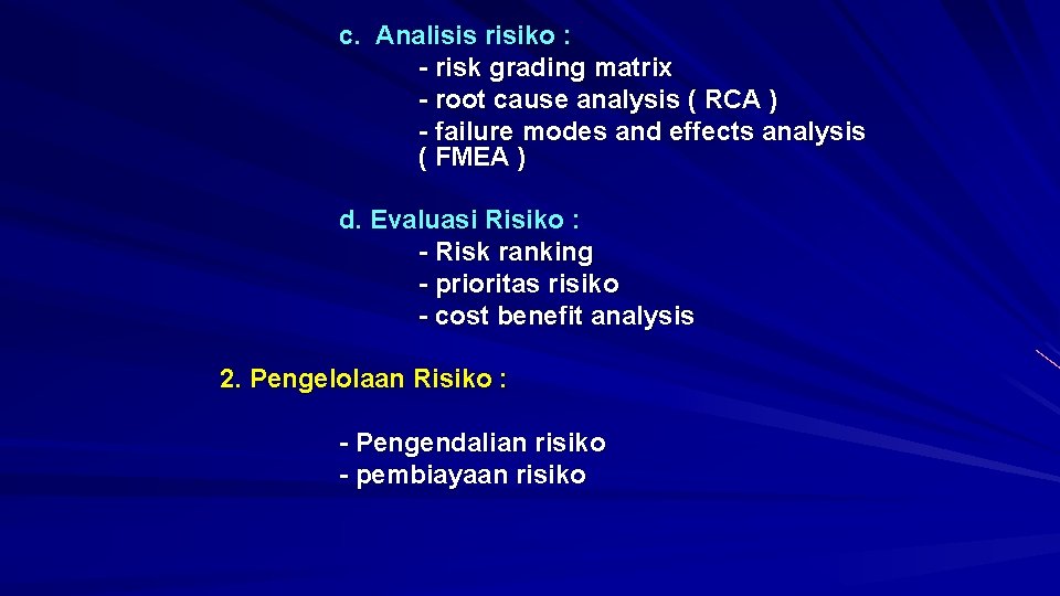 c. Analisis risiko : - risk grading matrix - root cause analysis ( RCA