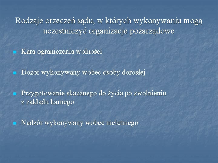 Rodzaje orzeczeń sądu, w których wykonywaniu mogą uczestniczyć organizacje pozarządowe n Kara ograniczenia wolności