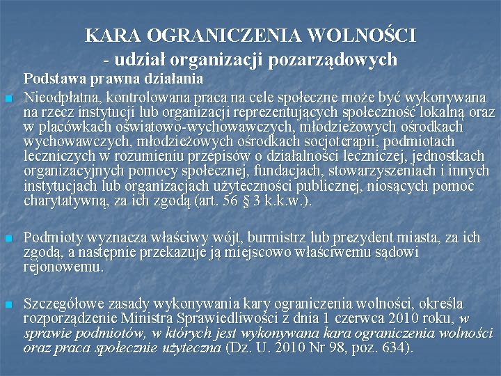 KARA OGRANICZENIA WOLNOŚCI - udział organizacji pozarządowych n Podstawa prawna działania Nieodpłatna, kontrolowana praca