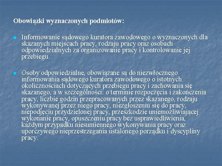 Obowiązki wyznaczonych podmiotów: n Informowanie sądowego kuratora zawodowego o wyznaczonych dla skazanych miejscach pracy,