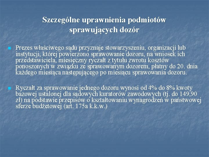 Szczególne uprawnienia podmiotów sprawujących dozór n Prezes właściwego sądu przyznaje stowarzyszeniu, organizacji lub instytucji,