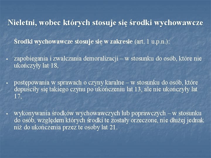 Nieletni, wobec których stosuje się środki wychowawcze Środki wychowawcze stosuje się w zakresie (art.