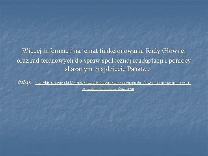 Więcej informacji na temat funkcjonowania Rady Głównej oraz rad terenowych do spraw społecznej readaptacji