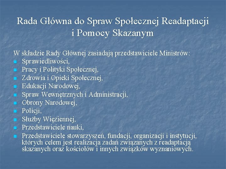 Rada Główna do Spraw Społecznej Readaptacji i Pomocy Skazanym W składzie Rady Głównej zasiadają Rada Główna do Spraw Społecznej Readaptacji i Pomocy Skazanym W składzie Rady Głównej zasiadają