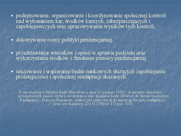 § podejmowanie, organizowanie i koordynowanie społecznej kontroli nad wykonaniem kar, środków karnych, zabezpieczających i