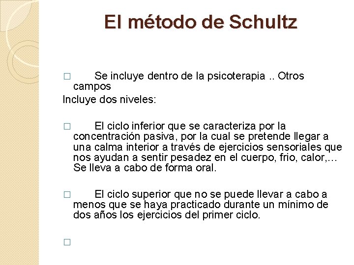 El método de Schultz Se incluye dentro de la psicoterapia. . Otros campos Incluye