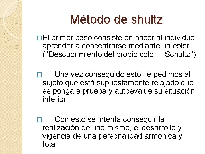 Método de shultz �El primer paso consiste en hacer al individuo aprender a concentrarse