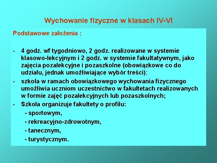 Wychowanie fizyczne w klasach IV-VI Podstawowe założenia : - 4 godz. wf tygodniowo, 2 Wychowanie fizyczne w klasach IV-VI Podstawowe założenia : - 4 godz. wf tygodniowo, 2