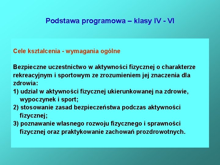 Podstawa programowa – klasy IV - VI Cele kształcenia - wymagania ogólne Bezpieczne uczestnictwo