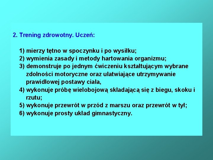 2. Trening zdrowotny. Uczeń: 1) mierzy tętno w spoczynku i po wysiłku; 2) wymienia