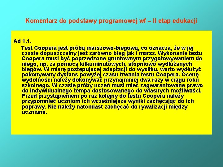 Komentarz do podstawy programowej wf – II etap edukacji Ad 1. 1. Test Coopera Komentarz do podstawy programowej wf – II etap edukacji Ad 1. 1. Test Coopera