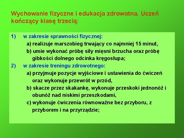 Wychowanie fizyczne i edukacja zdrowotna. Uczeń kończący klasę trzecią: 1) w zakresie sprawności fizycznej: