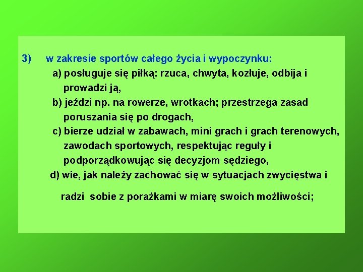 3) w zakresie sportów całego życia i wypoczynku: a) posługuje się piłką: rzuca, chwyta,