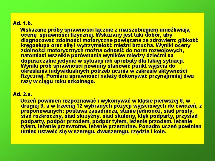 Ad. 1. b. Wskazane próby sprawności łącznie z marszobiegiem umożliwiają ocenę sprawności fizycznej. Wskazany