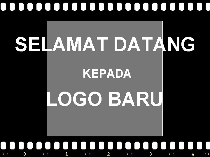 SELAMAT DATANG KEPADA LOGO BARU >> 0 >> 1 >> 2 >> 3 >>