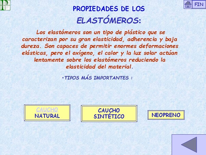 FIN PROPIEDADES DE LOS ELASTÓMEROS: Los elastómeros son un tipo de plástico que se