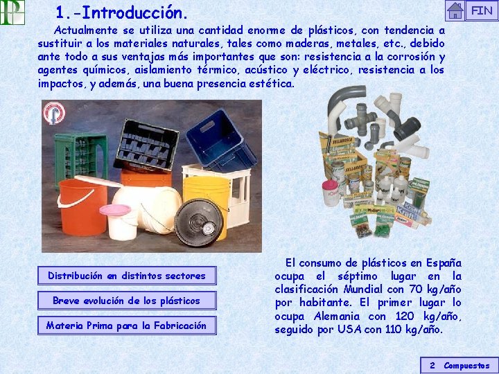 1. -Introducción. FIN Actualmente se utiliza una cantidad enorme de plásticos, con tendencia a