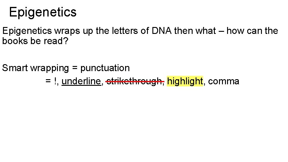 Epigenetics wraps up the letters of DNA then what – how can the books