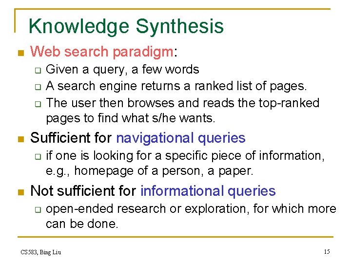 Knowledge Synthesis n Web search paradigm: q q q n Sufficient for navigational queries