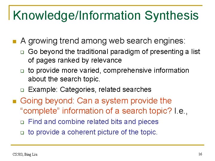 Knowledge/Information Synthesis n A growing trend among web search engines: q q q n