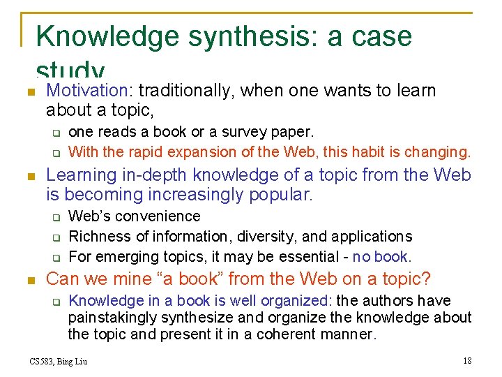 Knowledge synthesis: a case study n Motivation: traditionally, when one wants to learn about