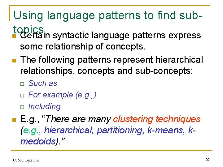 Using language patterns to find subtopics n Certain syntactic language patterns express n some